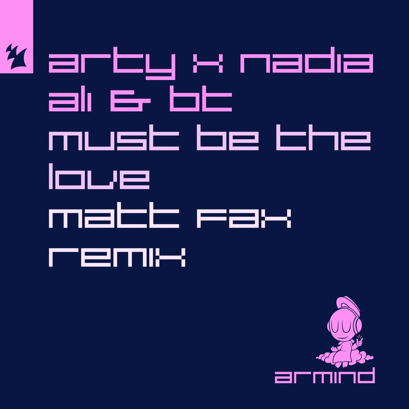 ARTY x Nadia Ali & BT - Must Be The Love (Matt Fax Extended Remix)