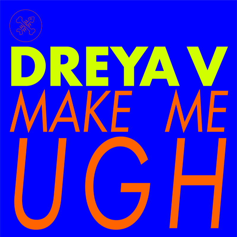 DREYA V - Make Me Ugh (Extended Mix)