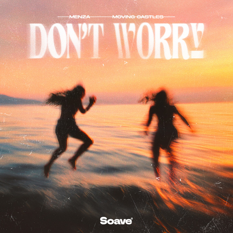 Menza & Moving Castles - Don't Worry (Original Mix)