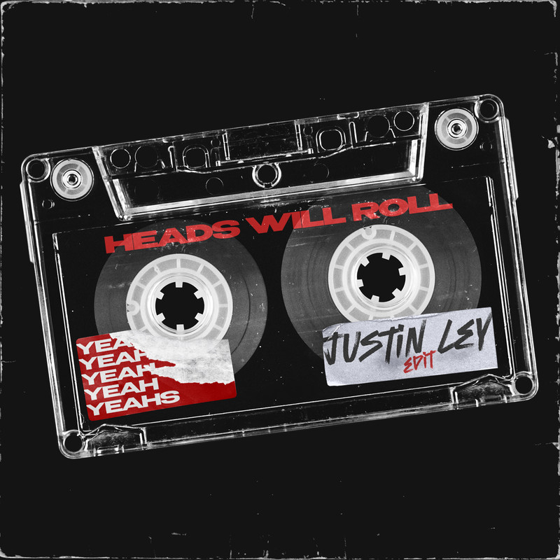 Yeah Yeah Yeahs - Heads Will Roll (Justin Ley Extended Edit)