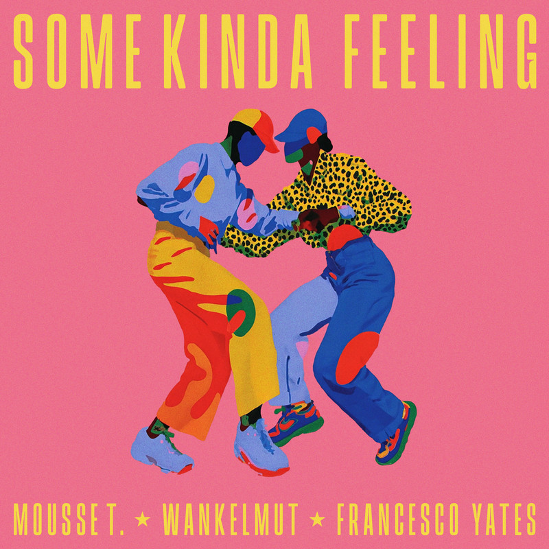 Mousse T., Wankelmut, Francesco Yates - Some Kinda Feeling (Extended Mix)