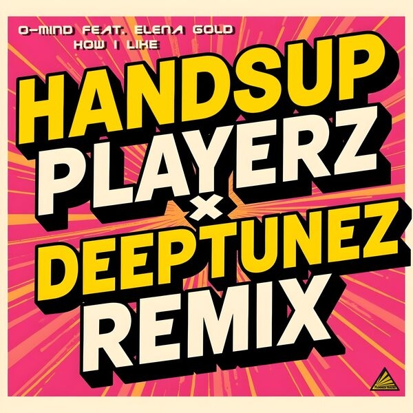 O-Mind feat. Elena Gold - How I Like (Handsup Playerz X Deeptunez Remix)