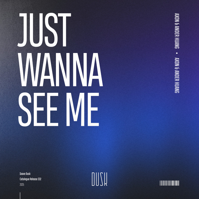 AXON & Ander Huang - Just Wanna See Me (Extended Mix)