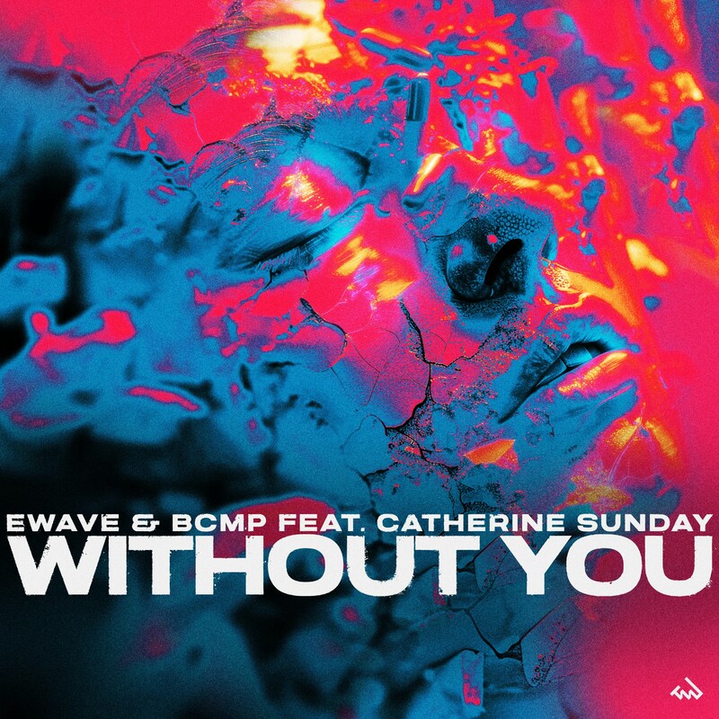 Ewave, BCMP & Catherine Sunday - Without You (Original Mix)