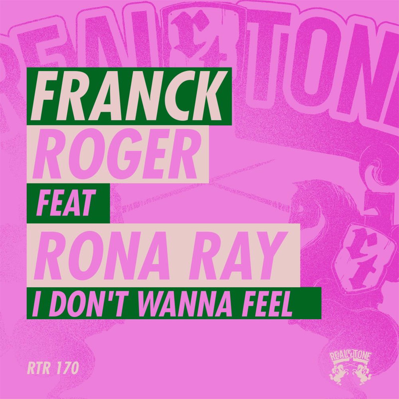 Franck Roger & Rona Ray - I Don't Wanna Feel (Original Mix)