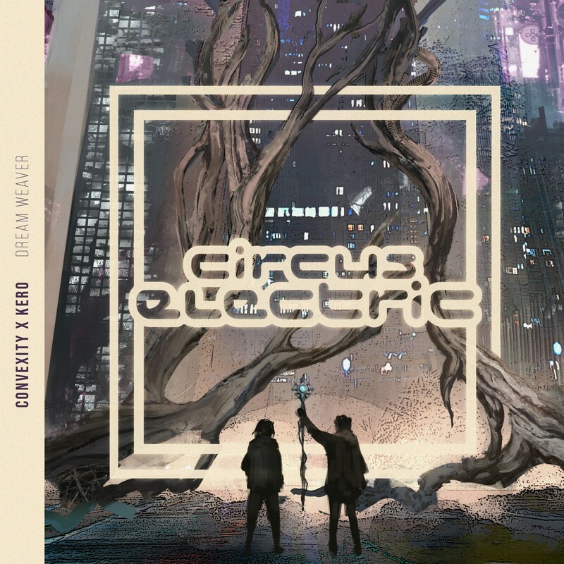 Convexity & Kero - Dream Weaver (Original Mix)
