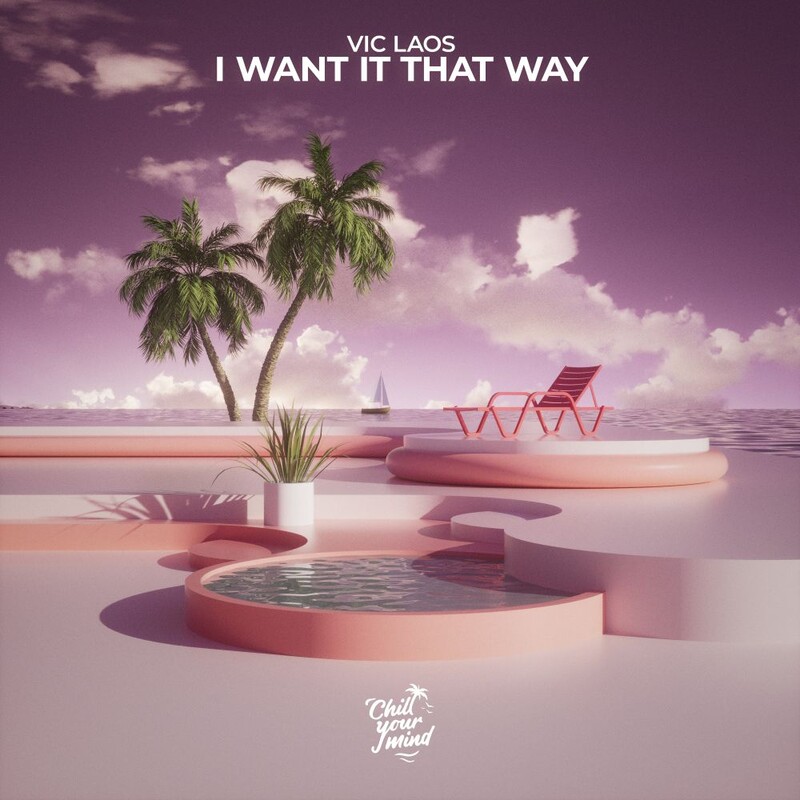 Vic Laos - I Want It That Way (Original Mix)
