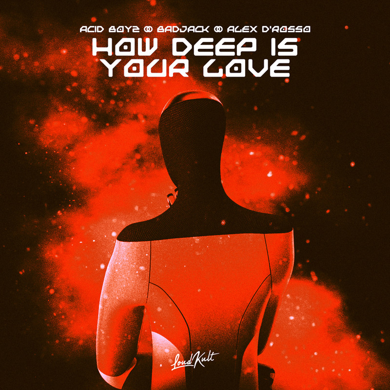Alex D'rosso, Badjack, ACID BOYZ - How Deep Is Your Love (Original Mix)