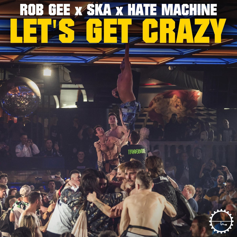 Rob Gee & Ska & Hate Machine - Let's Get Crazy (Extended Mix)