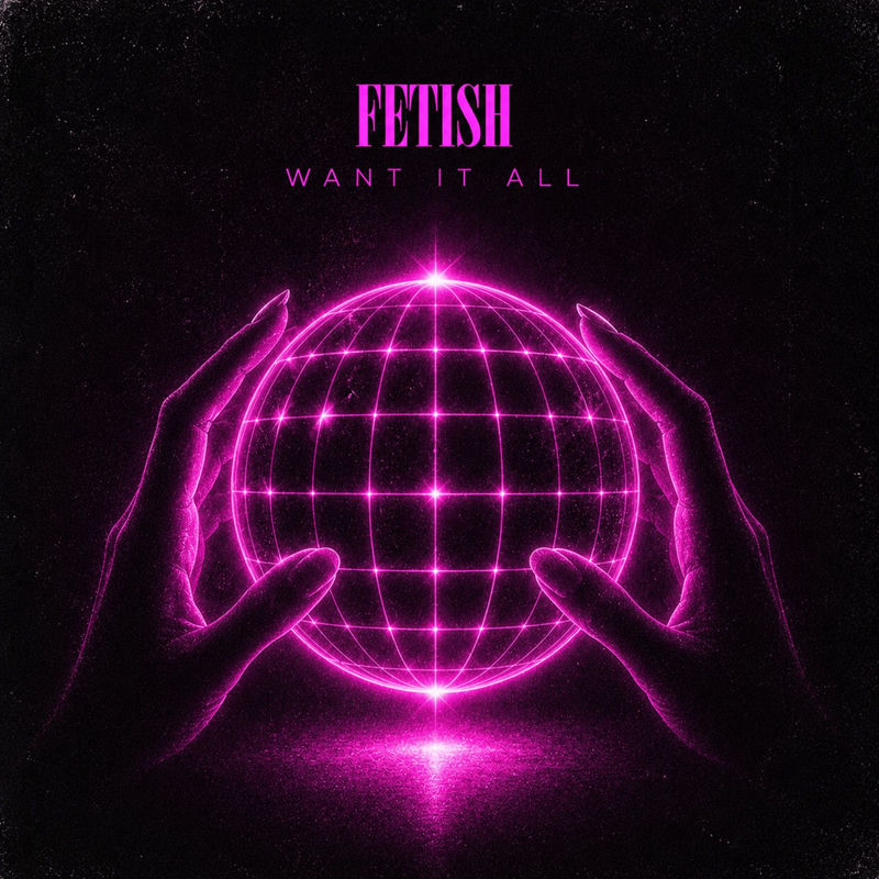 Fetish - Want It All (Original Mix)