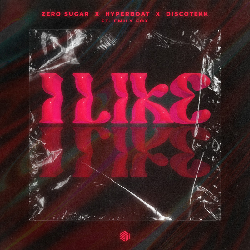 ZERO SUGAR, HyperBoat & Discotekk - I Like (ft. Emily Fox) [Extended Mix]