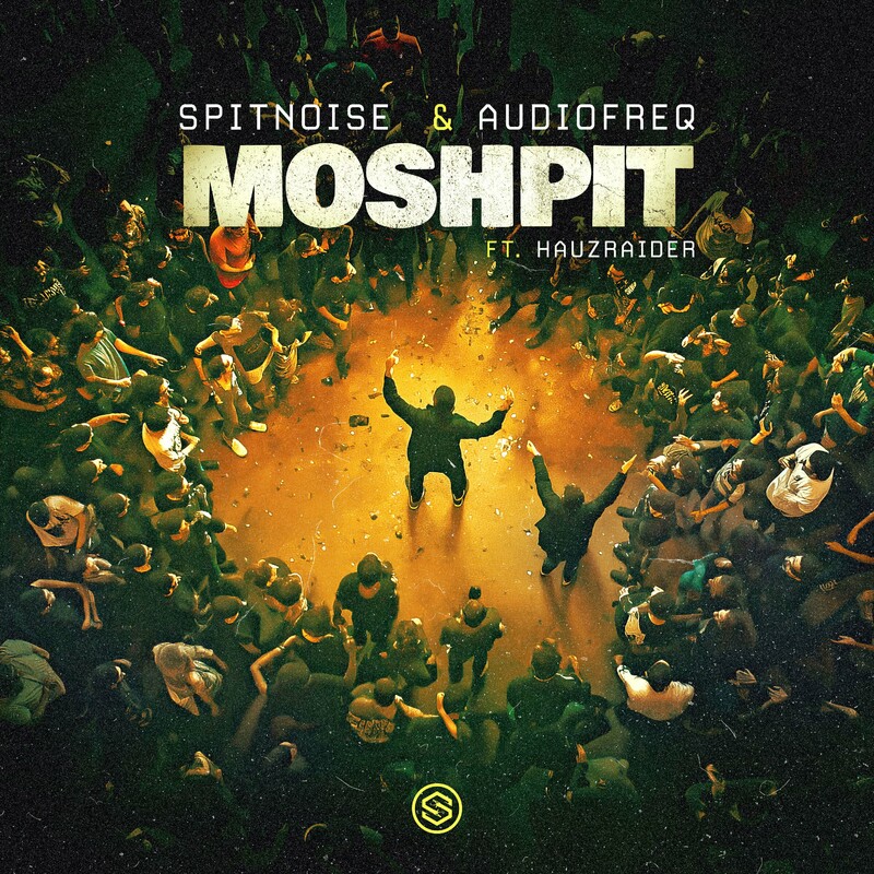 Spitnoise, Audiofreq & HAUZ RAIDER - Moshpit (Original Mix)