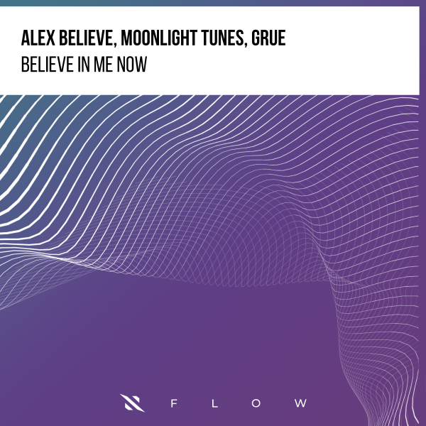 Alex BELIEVE, Moonlight Tunes, GRUE - Believe In Me Now (Extended Mix)