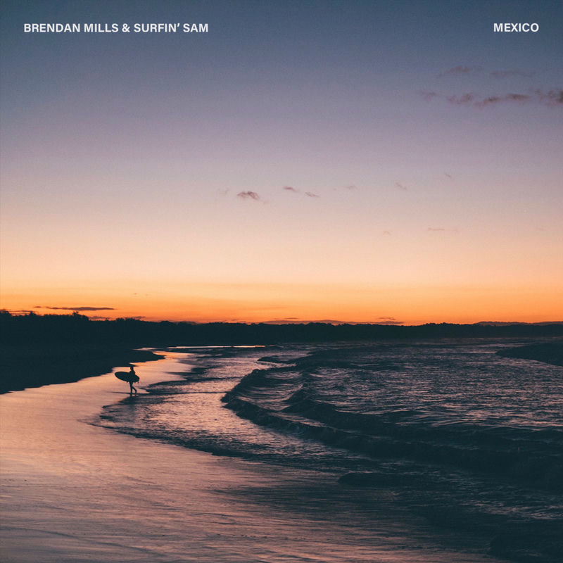 Brendan Mills & Surfin' Sam - Mexico (Original Mix)