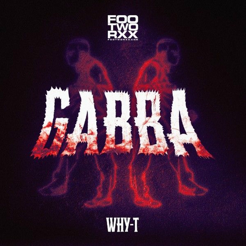 Why T - Gabba (Original Mix)