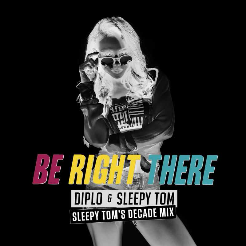 Diplo - Be Right There (Sleepy Tom's Decade Mix)