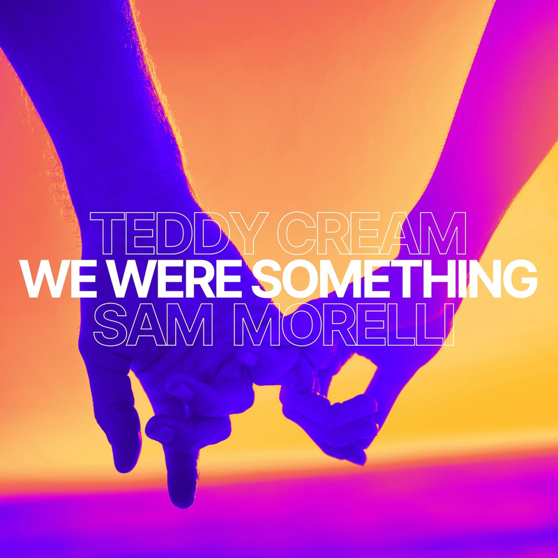 Teddy Cream, CLUBWRK, Sam Morelli - We Were Something (Extended Mix)