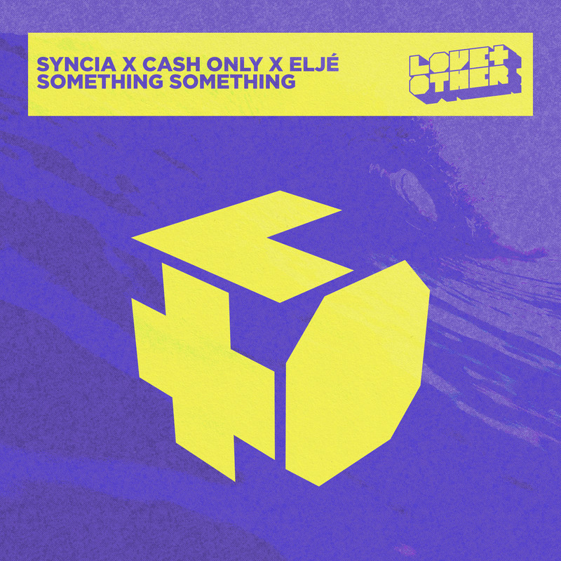 Syncia, Cash Only, Eljé - Something Something (Extended Mix)