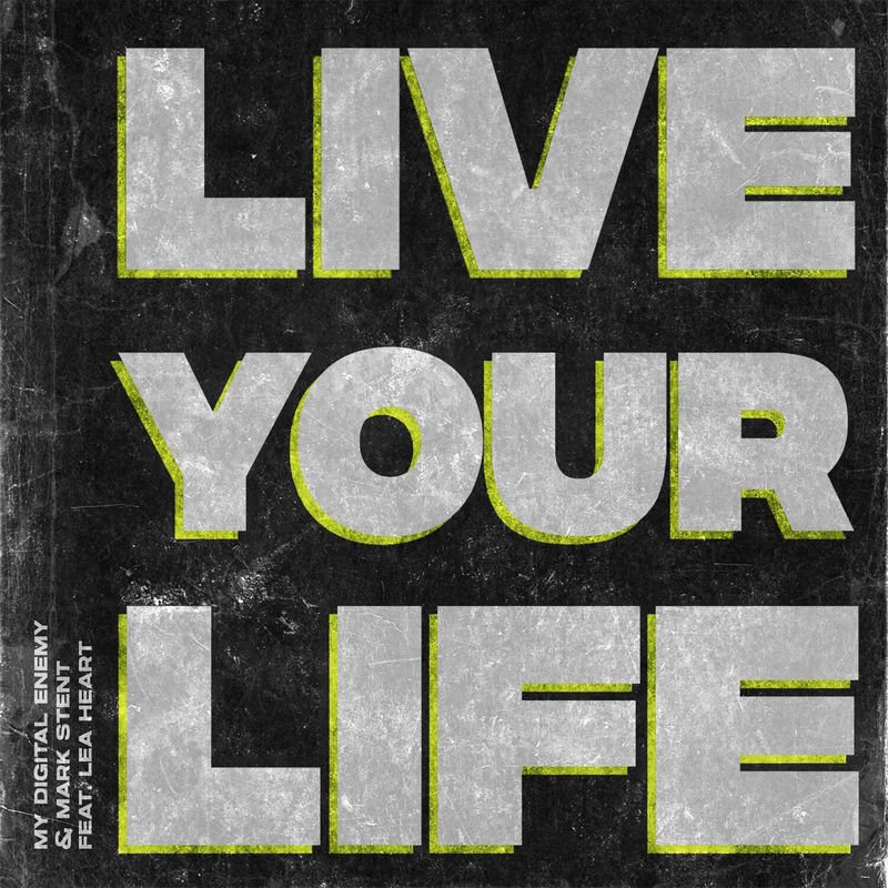 My Digital Enemy, Mark Stent - Live Your Life (feat. Lea Heart) (Original Mix)