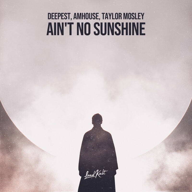 Deepest, AMHouse & Taylor Mosley - Ain't No Sunshine (Original Mix)