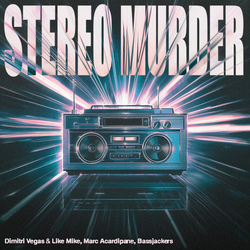 Dimitri Vegas & Like Mike, Marc Acardipane, Bassjackers - Stereo Murder (Extended Mix)