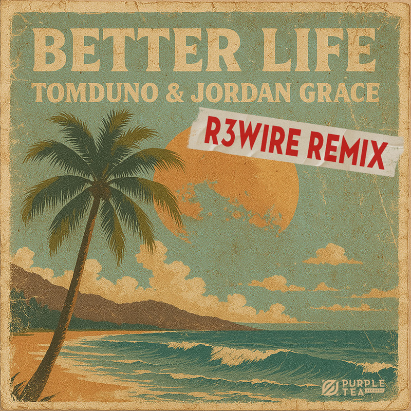 TomDūno & Jordan Grace - Better Life (R3WIRE Extended Remix)