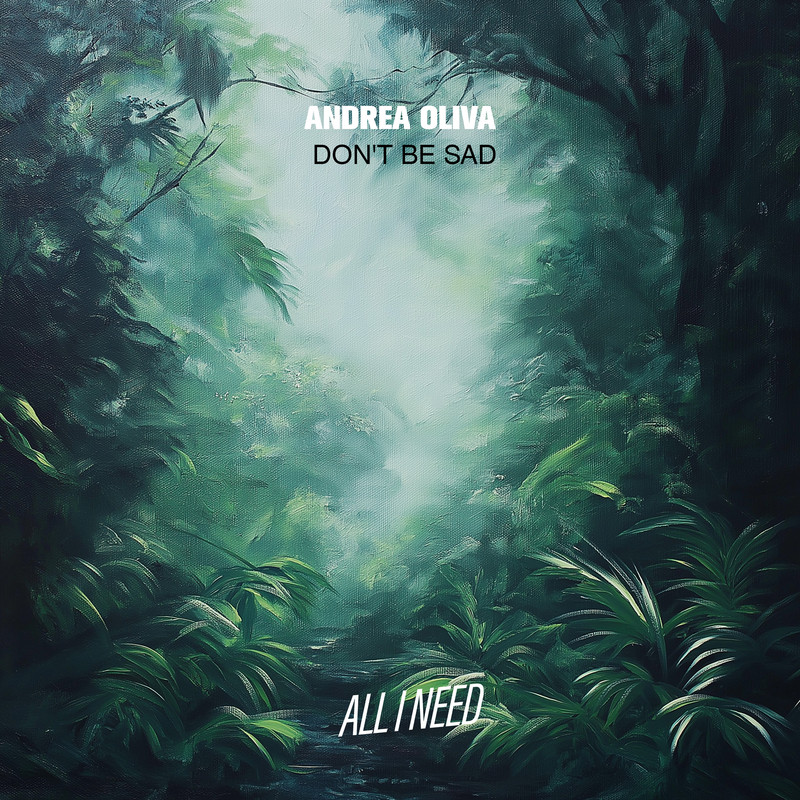 Andrea Oliva - Don't Be Sad (Extended Mix)