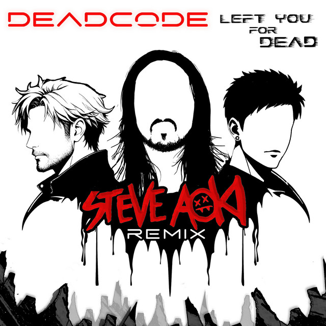Deadcode - Left You For Dead (Steve Aoki Remix)