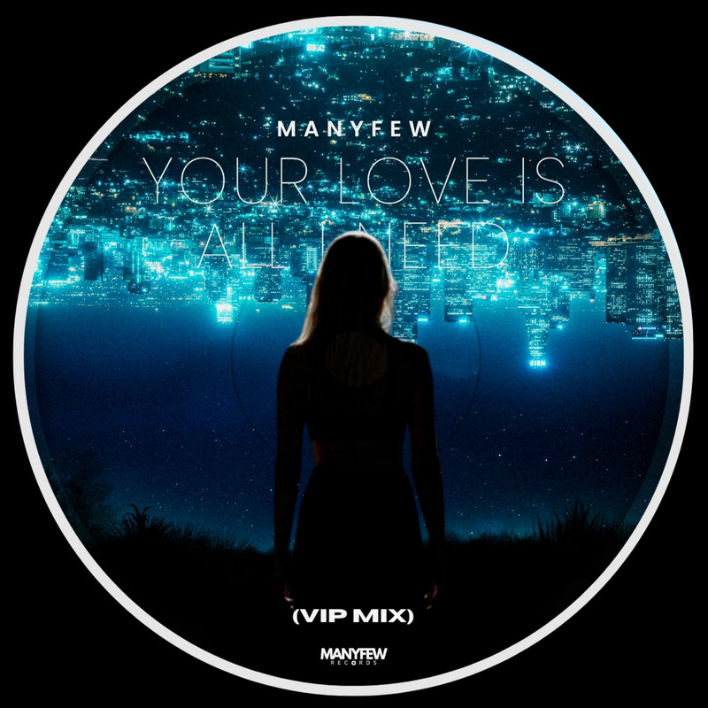 ManyFew - Your Love Is All I Need (VIP Extended Mix)