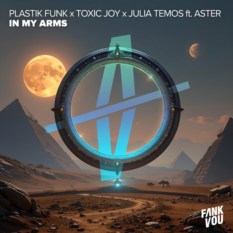 Plastik Funk, Toxic Joy & Julia Temos - In My Arms (feat. Aster) (Original Mix)