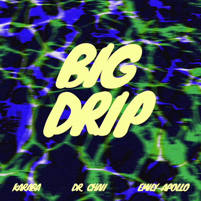 KARABA & Dr. Chaii & Emily Apollo - Big Drip (Extended Mix)