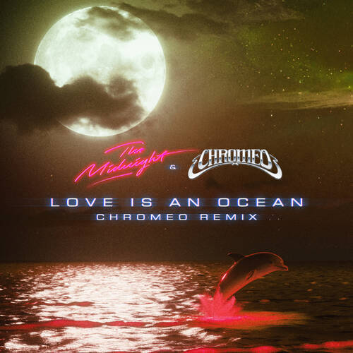 The Midnight - Love Is an Ocean (Chromeo Remix)
