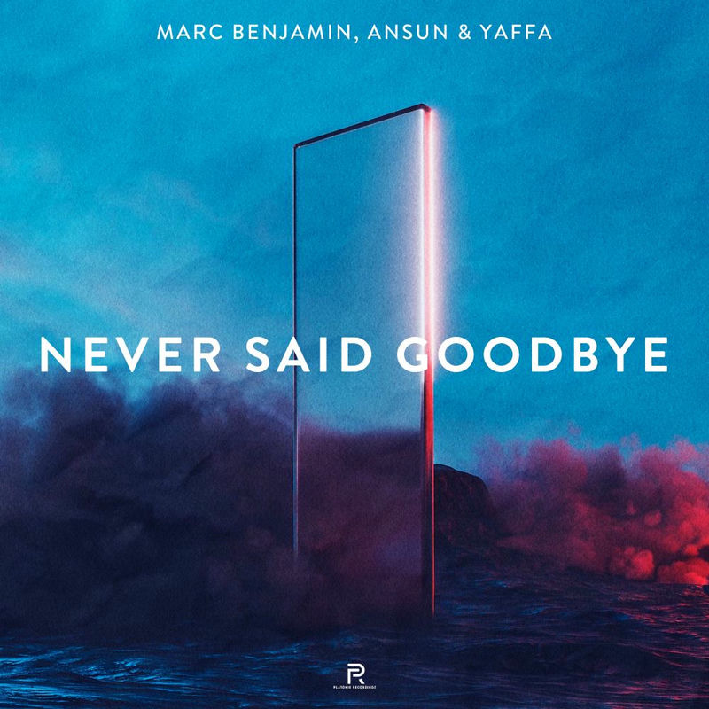 Marc Benjamin, Ansun & Yaffa - Never Said Goodbye (Jimmy Chou Remix)