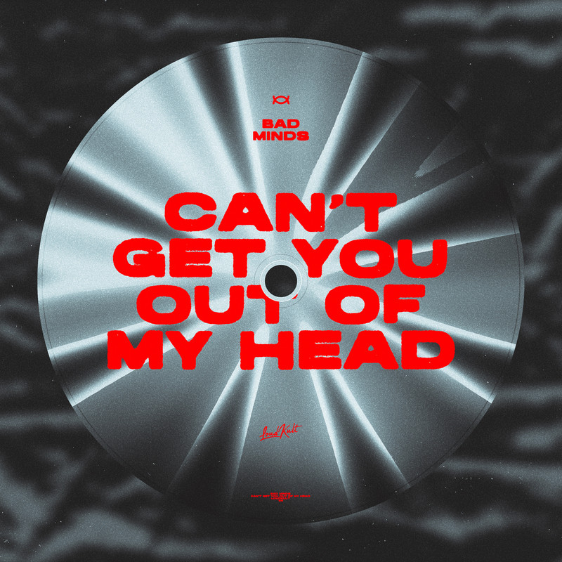 Bad Minds - Can't Get You Out Of My Head (Original Mix)