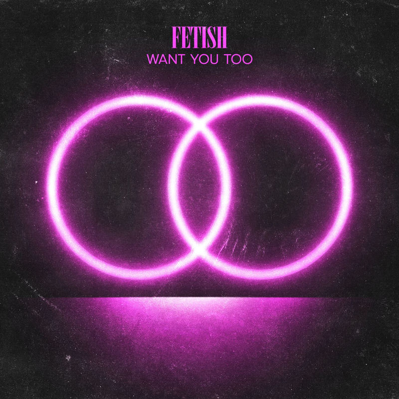 Fetish - Want You Too (Original Mix)