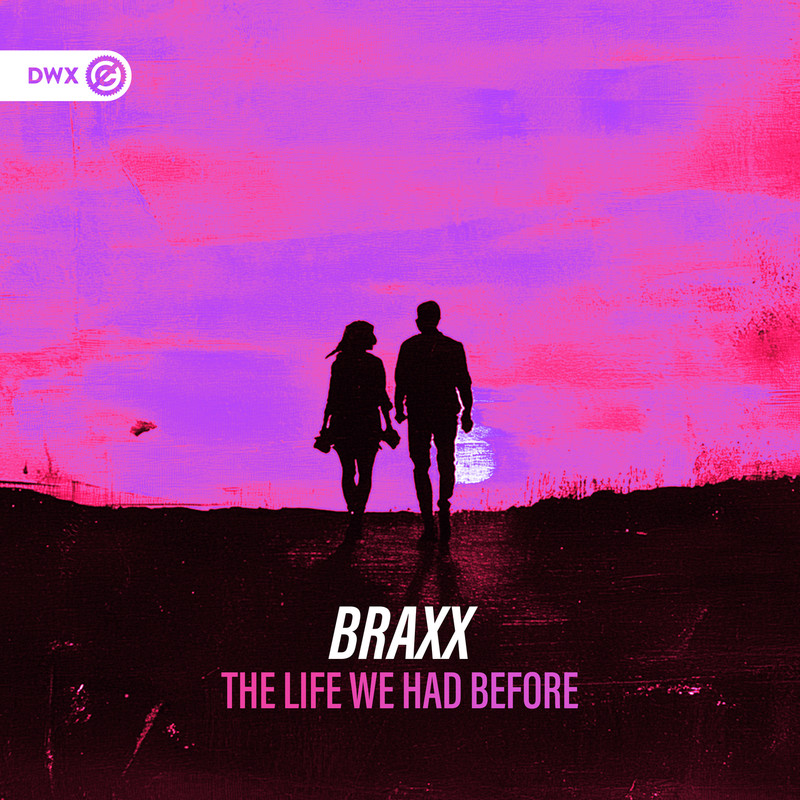 Braxx & Dirty Workz - The Life We Had Before (Extended Mix)