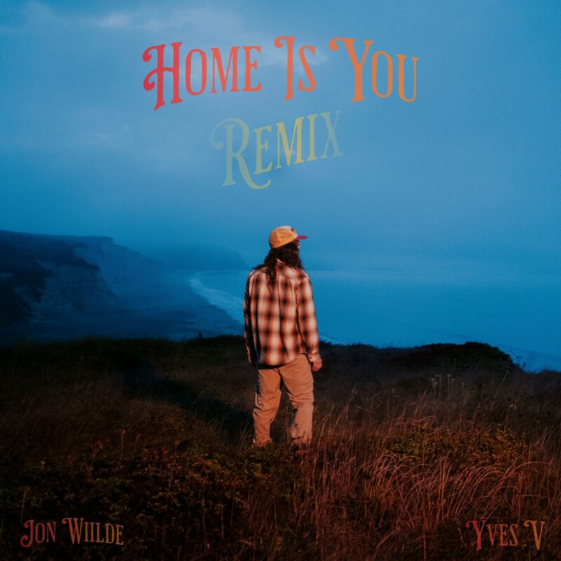 Jon Wiilde & Yves V - Home Is You (Remix)
