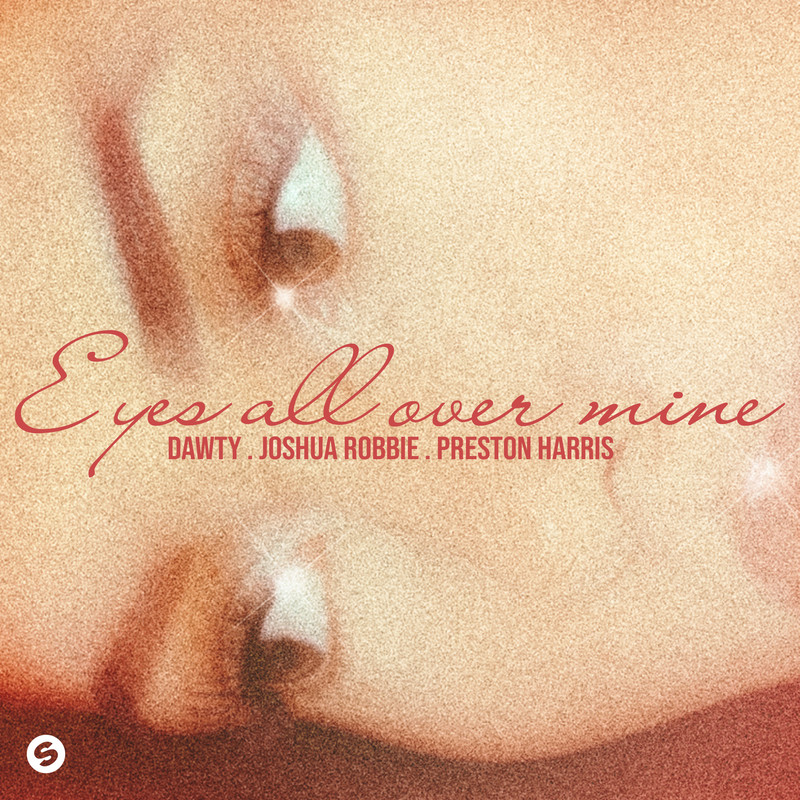 Dawty, Joshua Robbie, Preston Harris - Eyes All Over Mine (Extended VIP Mix)
