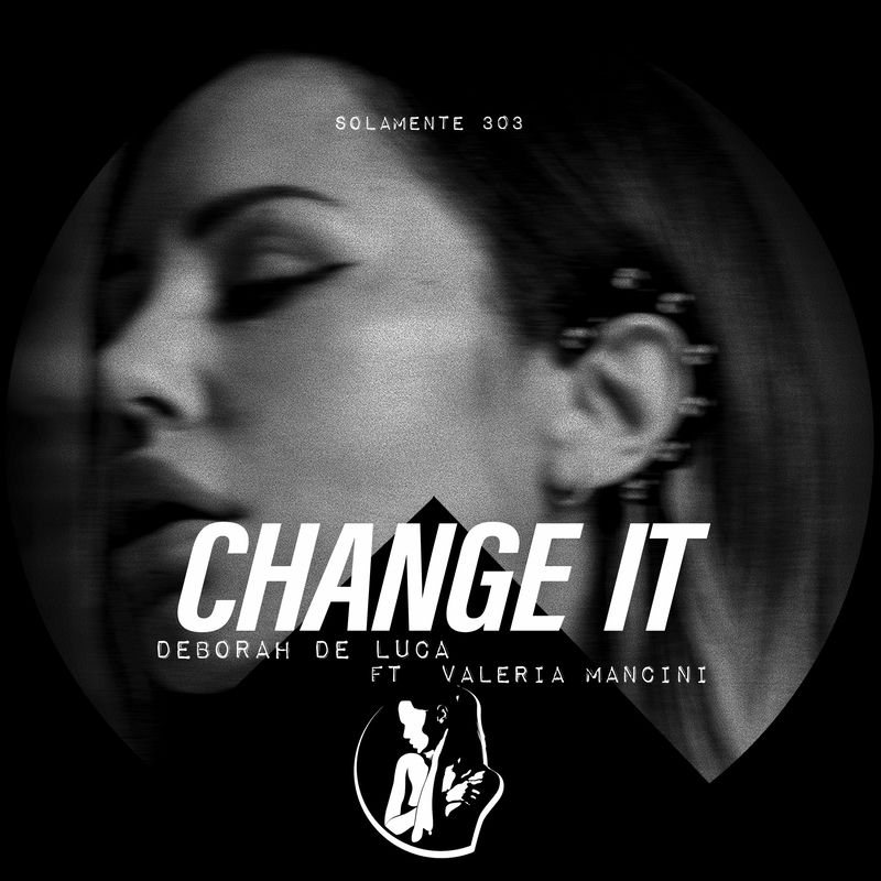 Deborah De Luca - CHANGE IT (feat. Valeria Mancini) (Original Mix)