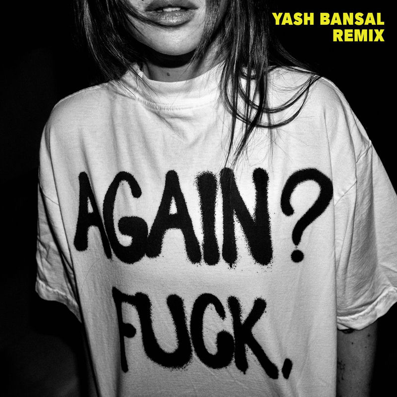 Alison Wonderland - Again Fuck. (Yash Bansal Remix)