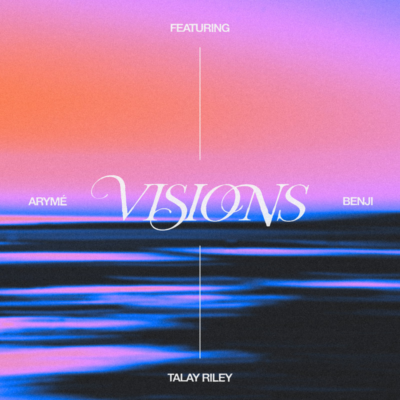 ARYMÉ, Benji ft. Talay Riley - Visions (Extended Mix)