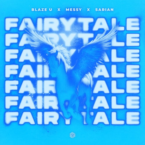 Blaze U, MESSY & SARIAN - Fairytale (Extended Mix)