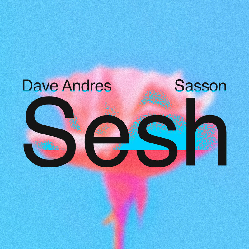 Dave Andres, Sasson (FR) - Sesh (Extended Mix)