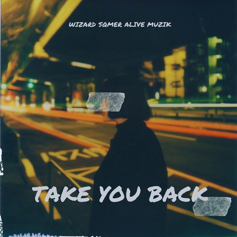 Wizard & sqmer - Take You Back (feat. Alive Muzik) (Original Mix)