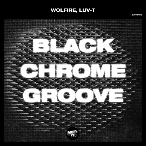 Wolfire, Luv-T - Black Chrome Groove (Extended Mix)