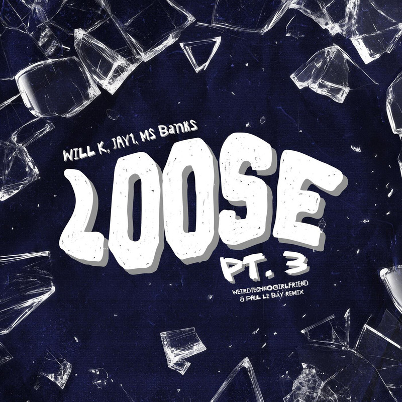 WILL K - Loose Pt. 3 (feat. JAY1 & Ms Banks) (weirdtechnogirlfriend & PAUL LE B&Aacute;Y Extended Remix)