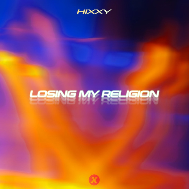 Hixxy - Losing My Religion (Original Mix)