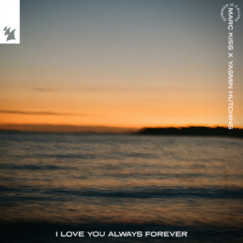 Marc Kiss, Yasmin Hutchins & Summer Is Calling - I Love You Always Forever (Extended Mix)