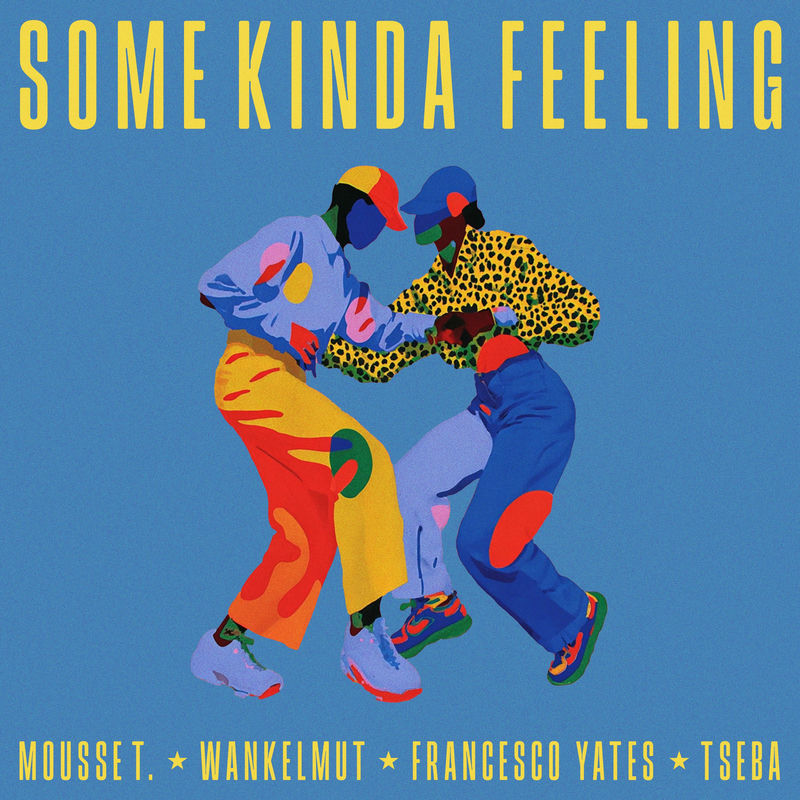 Mousse T., Wankelmut & Francesco Yates - Some Kinda Feeling (Tseba Remix)