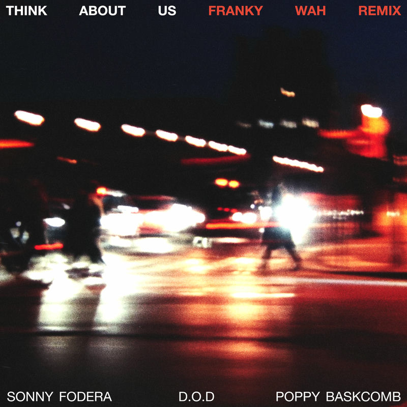 Sonny Fodera, D.O.D & Poppy Baskcomb - Think About Us (Franky Wah Remix)